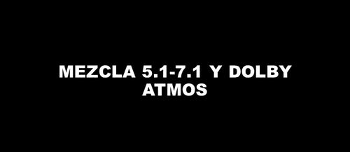 Mezcla 5.1-7.1 y Dolby Atmos