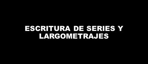 Escritura de series y largometrajes