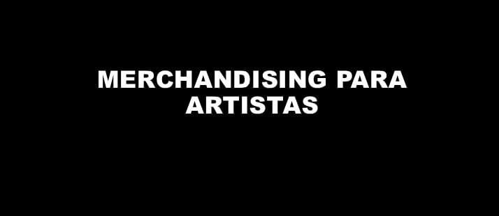 MERCHANDISING-PARA-ARTISTAS